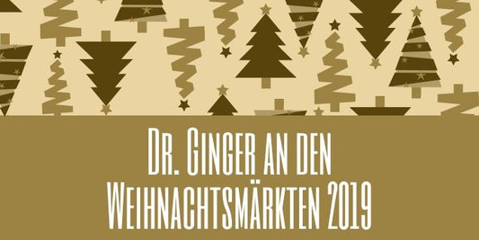 Dr. Ginger Weihnachtsmarkt-Termine 2019 - Dr. Ginger